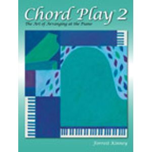 Chord Play The Art of Arranging at the Piano Book 2