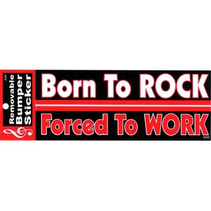 Born To Rock, Forced To Work Bumper Sticker