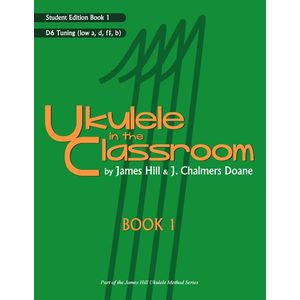 Ukulele in the Classroom Book 1 - D6 Tuning, Student Edition